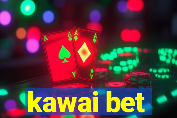 kawai bet